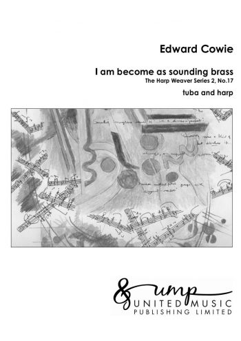 COWIE, Edward : I am become as sounding Brass (tuba & harp)